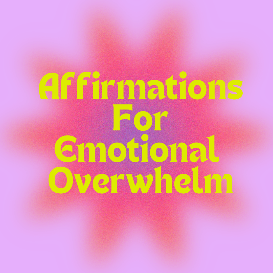 Affirmations for Emotional Overwhelm